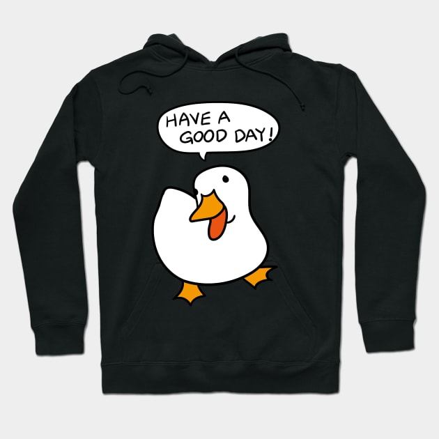 Duck Lover Gift: Have A Good Day Hoodie by MoreThanThat